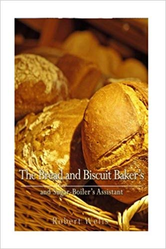 The Bread and Biscuit Baker's And Sugar-Boiler's Assistant
